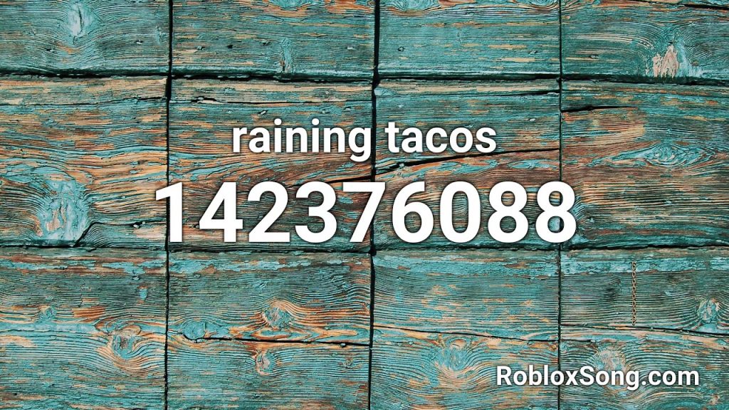 What Is The Roblox Id For It'S Raining Tacos